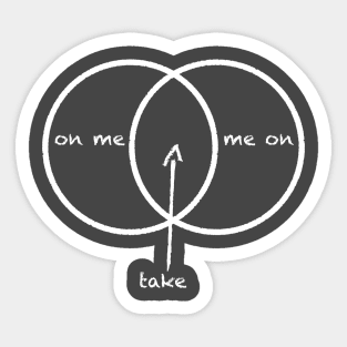 on me | take | me on Sticker